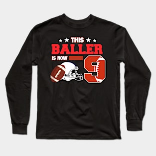 This Baller is Now 9 Tee Birthday Boy Football Gift 9th Birthday Boy Football Party Birthday Tee copy Long Sleeve T-Shirt